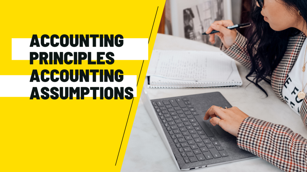 ACCOUNTING PRINCIPLES ACCOUNTING ASSUMPTIONS