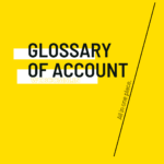 GLOSSARY OF ACCOUNT