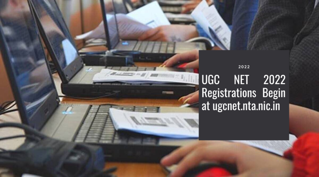 UGC NET 2022 Registrations Begin at ugcnet.nta.nic.in