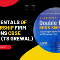 FUNDAMENTALS OF PARTNERSHIP FIRM - 2022-23 Ts Grewal Solutions
