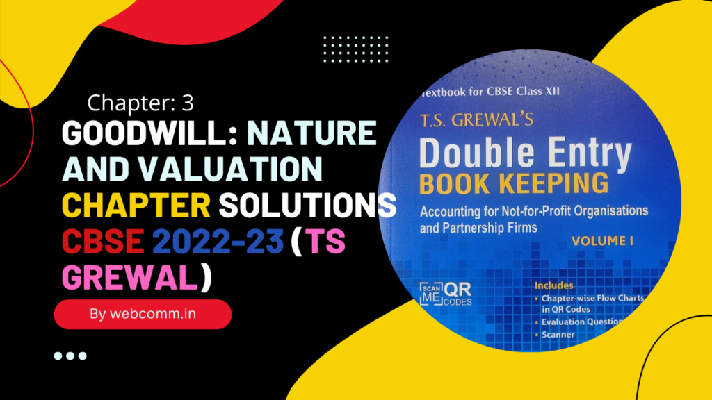 Goodwill Nature and Valuation chapter Solutions CBSE 2022-23 (ts grewal)